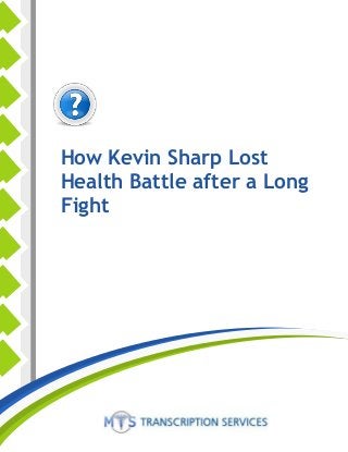 How Kevin Sharp Lost
Health Battle after a Long
Fight
 
