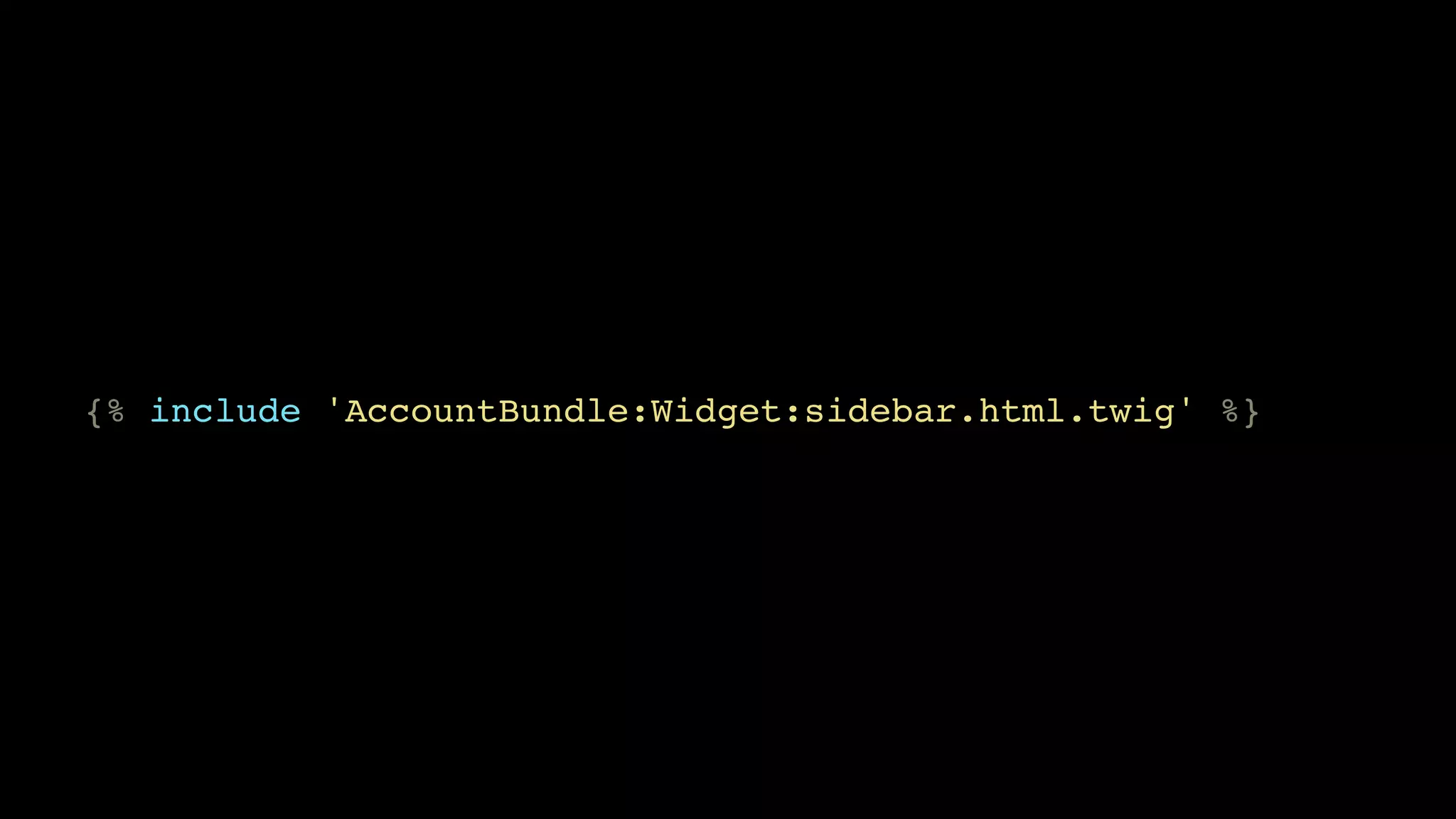 {% include 'AccountBundle:Widget:sidebar.html.twig' %} 
 