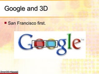 Google and 3D San Francisco first. 