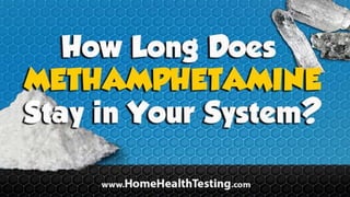 How Long Does Meth Stay in Your System?