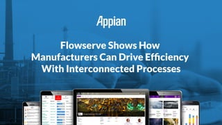 Flowserve Shows How
Manufacturers Can Drive Efﬁciency
With Interconnected Processes
 