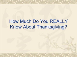 How Much Do You REALLY Know About Thanksgiving? 