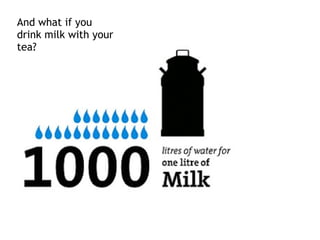 And what if you drink milk with your tea? 
