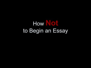 How  Not to Begin an Essay 