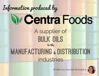 Information produced by.
Written by Hannah Broaddus
A supplier of
bulk oils
to the
manufacturing & distribution
industries
 