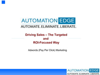 Adwords (Pay Per Click) Marketing Driving Sales – The Targeted and  ROI-Focused Way 