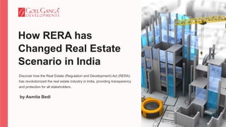 How RERA has
Changed Real Estate
Scenario in India
Discover how the Real Estate (Regulation and Development) Act (RERA)
has revolutionized the real estate industry in India, providing transparency
and protection for all stakeholders.
by Asmita Bedi
 