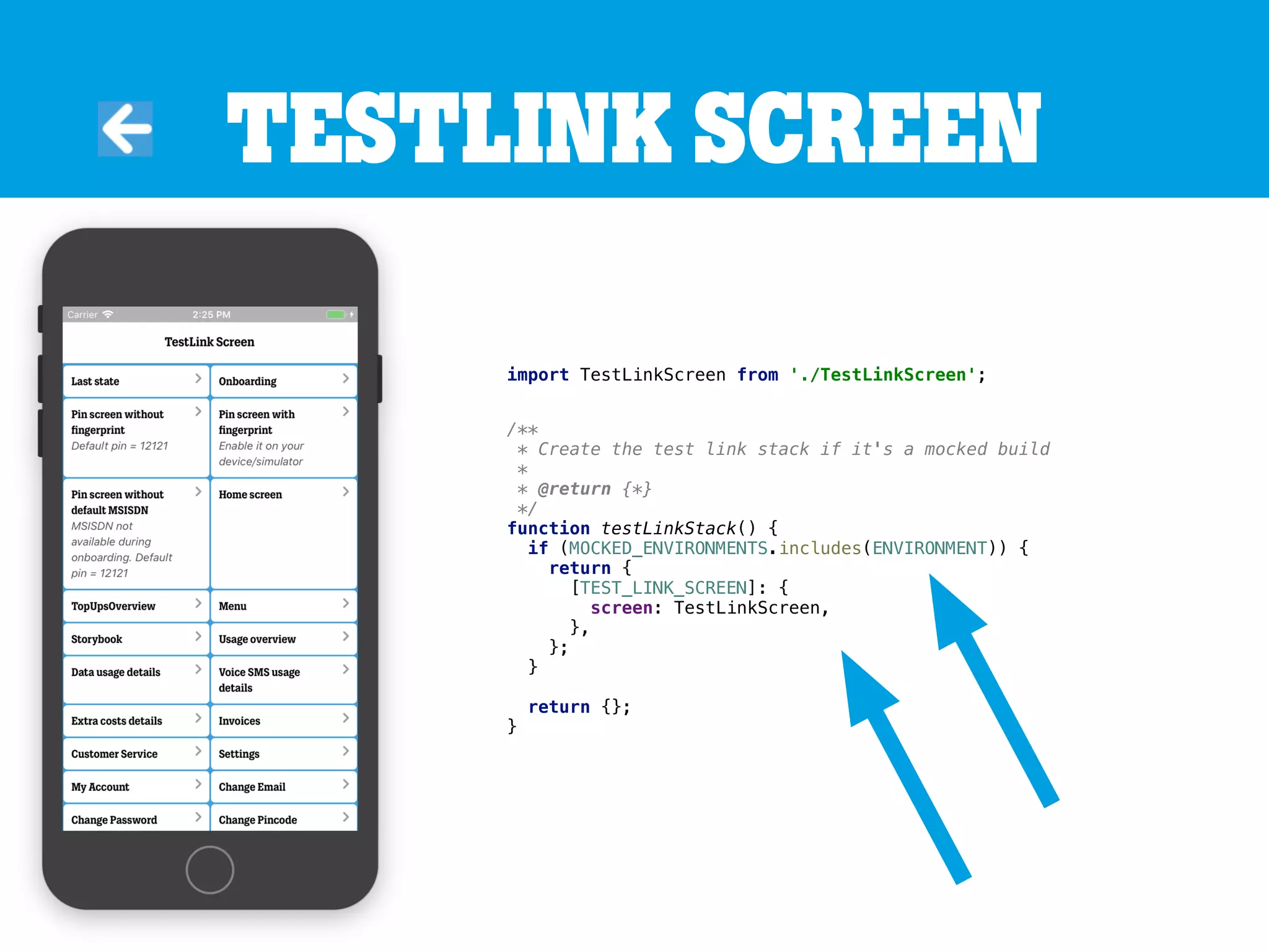 Testlink screen
import TestLinkScreen from './TestLinkScreen';
/**
* Create the test link stack if it's a mocked build
*
* @return {*}
*/
function testLinkStack() {
if (MOCKED_ENVIRONMENTS.includes(ENVIRONMENT)) {
return {
[TEST_LINK_SCREEN]: {
screen: TestLinkScreen,
},
};
}
return {};
}
 