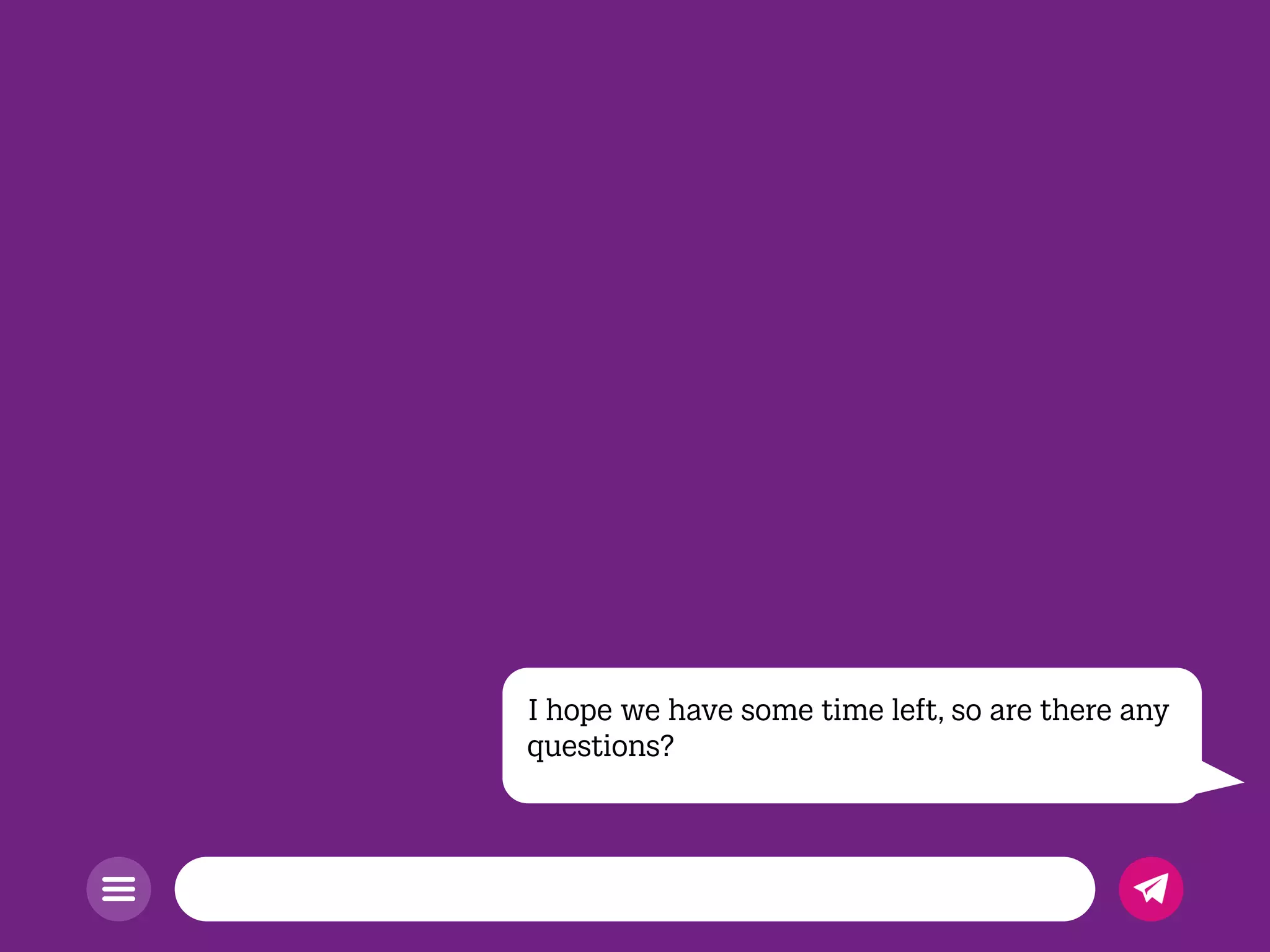 I hope we have some time left, so are there any
questions?
 