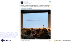 @patrickstox @ahrefs #pubcon
https://twitter.com/
lilyraynyc/status/150
9176261884747781
 