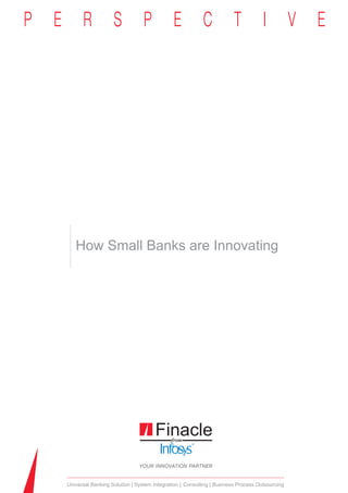 How Small Banks are Innovating




Universal Banking Solution System Integration Consulting Business Process Outsourcing
 