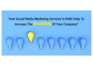 How social media marketing services in Delhi help to increase the visibility?