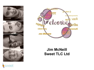 Jim McNeill Sweet TLC Ltd 