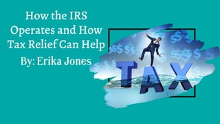 How the IRS
Operates and How
Tax Relief Can Help
 
