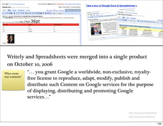 Writely and Spreadsheets were merged into a single product
on October 10, 2006
        “… you grant Google a worldwide, no...