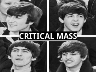 CRITICAL MASS

 