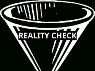 REALITY CHECK

 