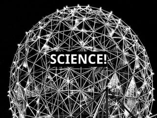 SCIENCE!

 