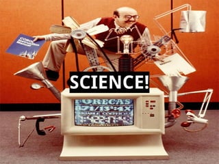 SCIENCE!

 
