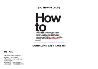 [+] How to [PDF]
DONWLOAD LAST PAGE !!!!
DETAIL
Downlaod How to (Michael Bierut) Free Online
Author : Michael Bierutq
Pages : 320 pagesq
Publisher : Harper Designq
Language :q
ISBN-10 : 0062413902q
ISBN-13 : 9780062413901q
 