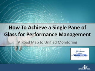 1/31/2
018
Oracle Confidential –
Internal/Restricted/Highly Restricted
1
How To Achieve a Single Pane of
Glass for Performance Management
A Road Map to Unified Monitoring
 