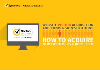 WEBSITE VISITOR ACQUISITION
AND CONVERSION SOLUTIONS
HOW TO ACQUIRENEW CUSTOMERS & KEEP THEM
 