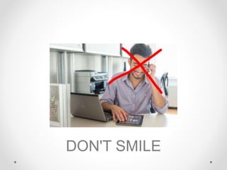 DON'T SMILE
 