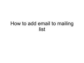 How to add email to mailing list 