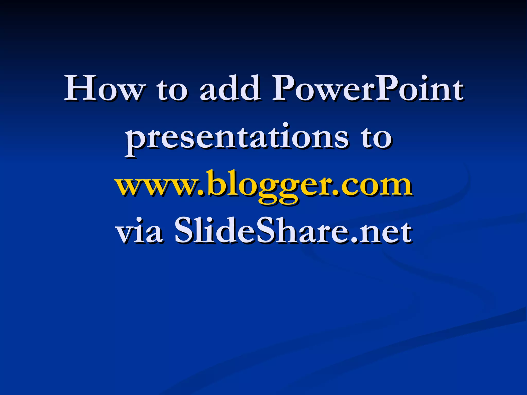 how-to-add-power-point-presentations-to-blogger-ppt