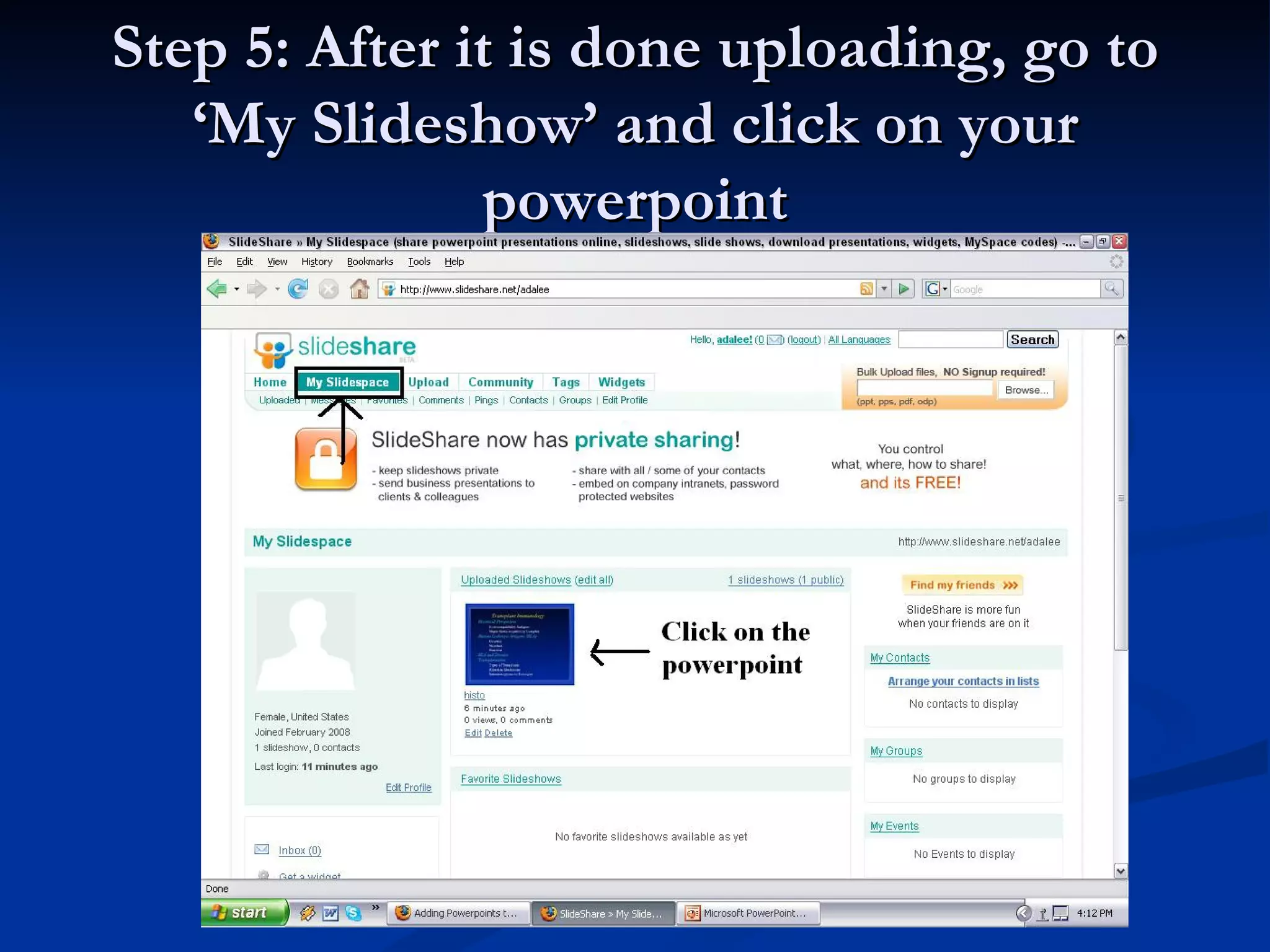 Step 5: After it is done uploading, go to
   ‘My Slideshow’ and click on your
               powerpoint
 