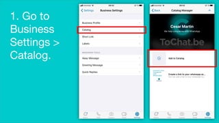 1. Go to
Business
Settings >
Catalog.
 