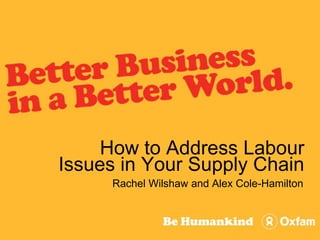 How to Address Labour Issues in Your Supply Chain  Rachel Wilshaw and Alex Cole-Hamilton 