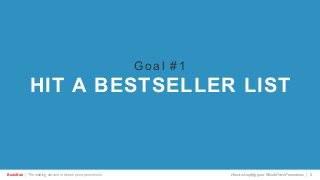 BookBub | The leading service in ebook price promotions!
Goal #1
HIT A BESTSELLER LIST
How to Amplify your Ebook Price Promotions | 6
 