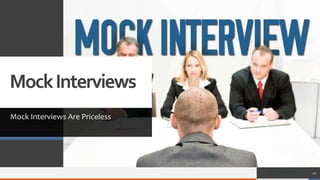MockInterviews
Mock Interviews Are Priceless
11
 