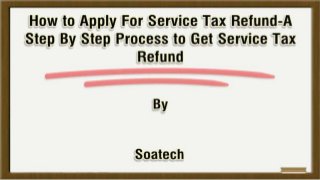How to Apply For Service Tax Refund