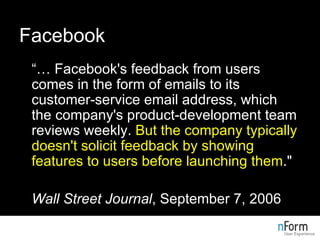 Facebook <ul><li>“…  Facebook's feedback from users comes in the form of emails to its customer-service email address, whi...