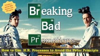 Pr
59
How to Use H.R. Processes to Avoid the Peter Principle
 
