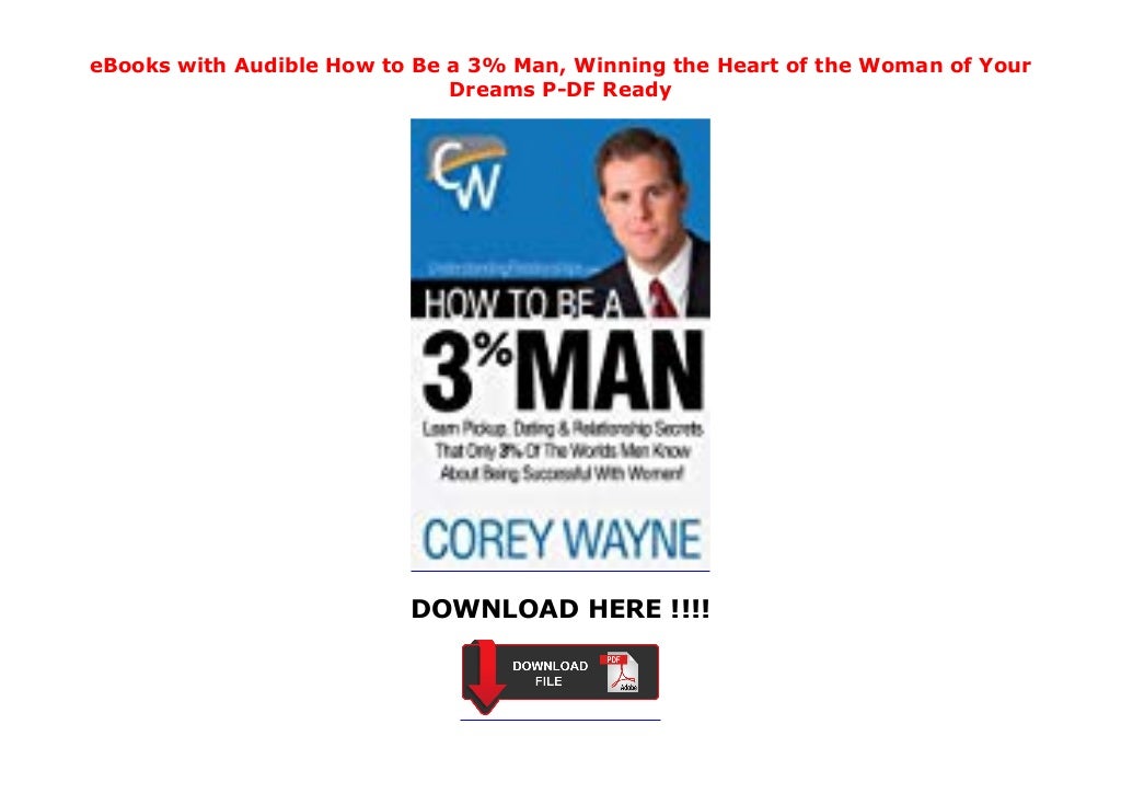 eBooks with Audible How to Be a 3 Man, Winning the Heart of the Woman of Your Dreams PDF Ready