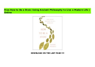 DOWNLOAD ON THE LAST PAGE !!!!
In this thought-provoking book, Massimo Pigliucci shares his journey of discovering the power of Stoic practices in a philosophical dialogue with one of Stoicism's greatest teachers.Who am I?What am I doing?How ought I to live my life?Stoicism teaches us to acknowledge our emotions, reflect on what causes them and redirect them for our own good. Whenever we worry about how to be happy, we are worrying about how to lead a good life. No goal seems more elusive.Massimo Pigliucci explores this remarkable philosophy and how its wisdom can be applied to our everyday lives in the quest for meaning. He shows how stoicism teaches us the importance of a person’s character, integrity and compassion.Whoever we are, we can take something away from stoicism and, in How to be a Stoic, with its practical tips and exercises, meditations and mindfulness, he also explains how relevant it is to every part of our modern lives. How to Be a Stoic: Using Ancient Philosophy to Live a Modern Life Full
Free How to Be a Stoic: Using Ancient Philosophy to Live a Modern Life |
Online
 