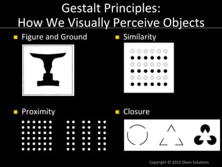 Gestalt	
  Principles:  	
  
  How	
  We	
  Visually	
  Perceive	
  Objects
                                             	...