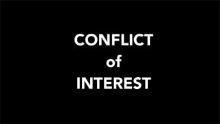 CONFLICT
   of
INTEREST
 