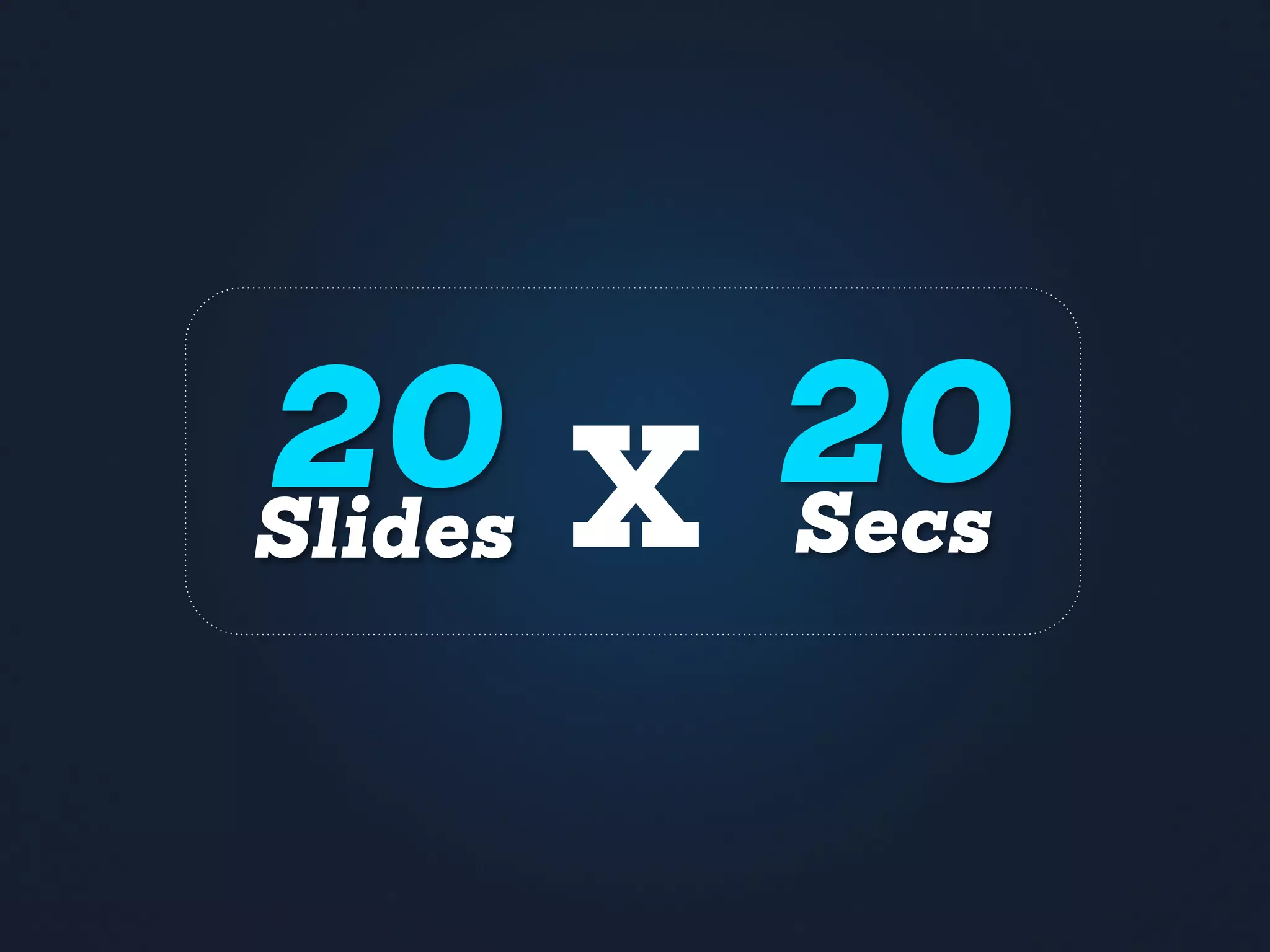 X20Slides
20Secs
 