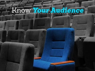 YOUR AUDIENCE
Understand
 