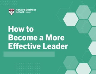 How to
Become a More
Effective Leader
 
