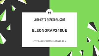ELEONORAP248UE
UBER EATS REFERRAL CODE
HTTPS://BESTREFERRALDRIVER.COM
 