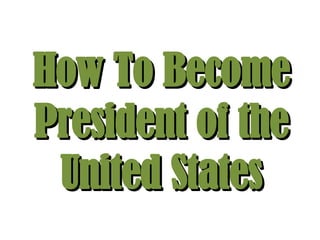 How To Become President of the United States 