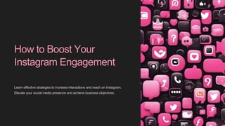 How to Boost Your
Instagram Engagement
Learn effective strategies to increase interactions and reach on Instagram.
Elevate your social media presence and achieve business objectives.
 