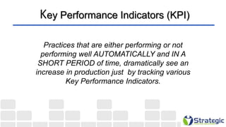 Key Performance Indicators (KPI)
Practices that are either performing or not
performing well AUTOMATICALLY and IN A
SHORT ...