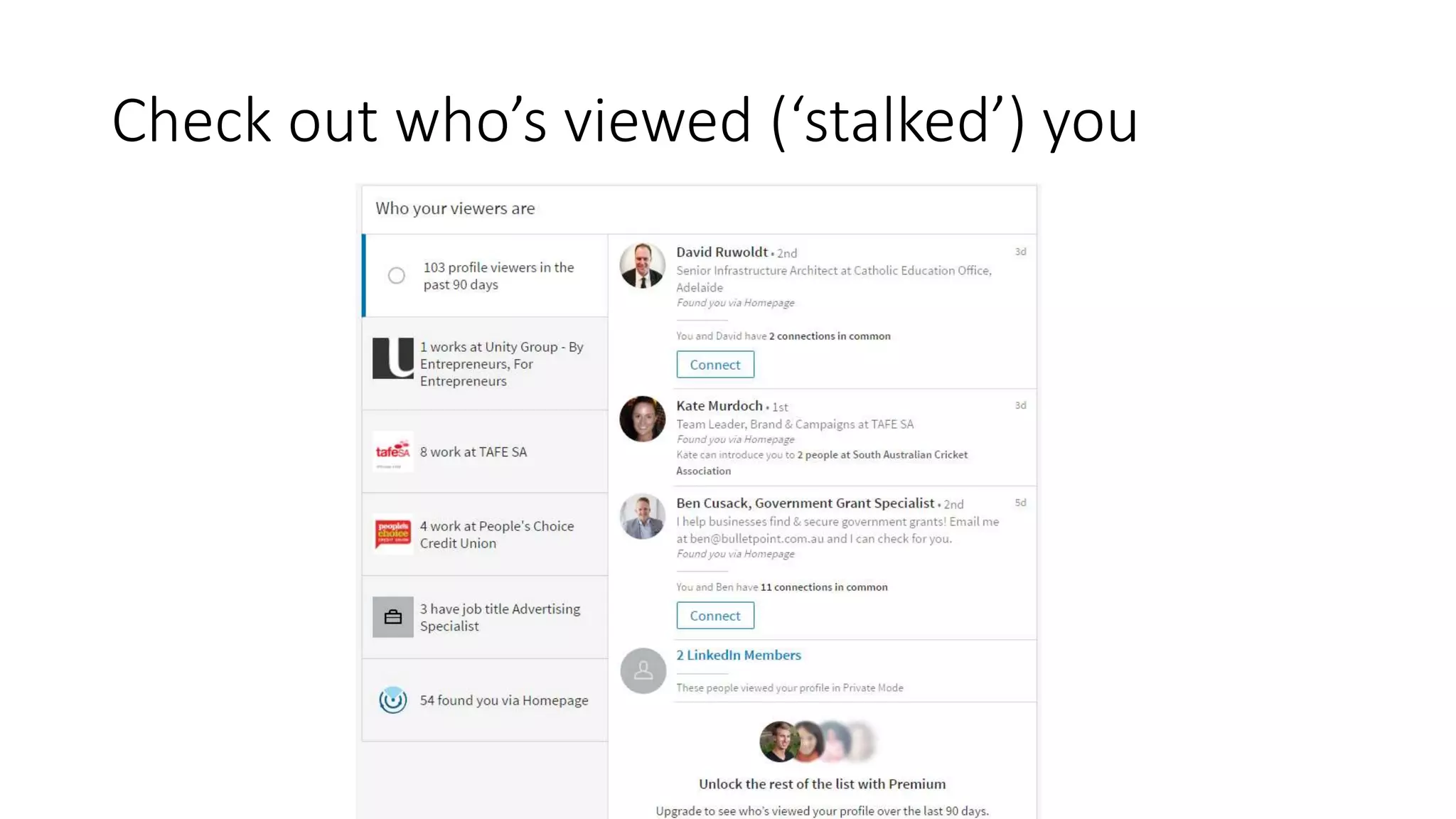 Check out who’s viewed (‘stalked’) you
 
