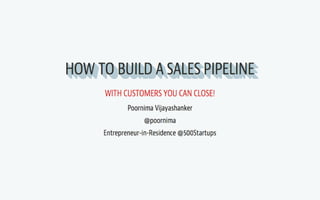 How to Build a Sales Pipeline With Customers You Can Close